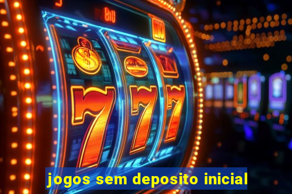 jogos sem deposito inicial